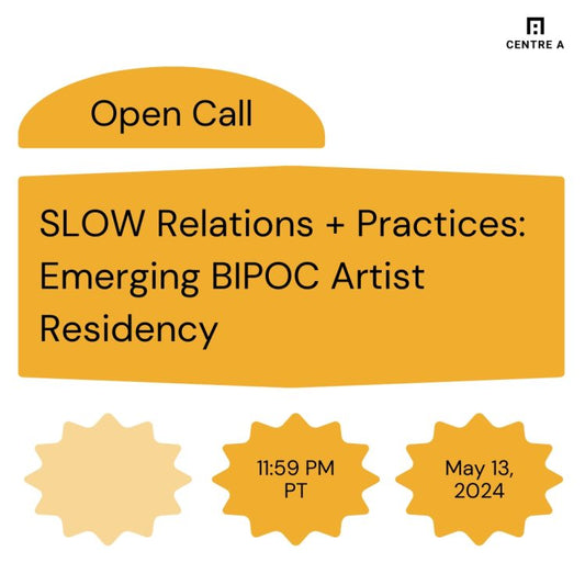 Call for Applications – SLOW Relations + Practices: Emerging BIPOC Artist Residency Program