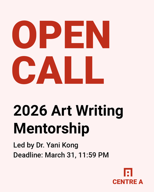 Call for Applications: Centre A Art Writing Mentorship 2026