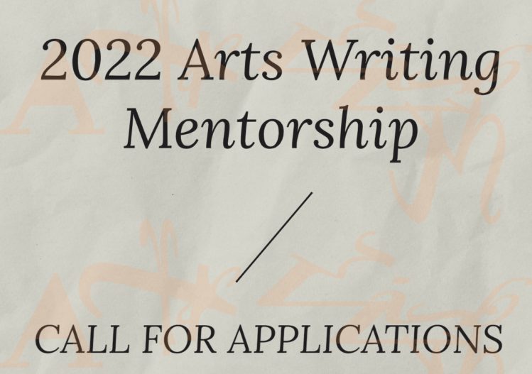 CALL FOR APPLICATIONS - 2022 ARTS WRITING MENTORSHIP