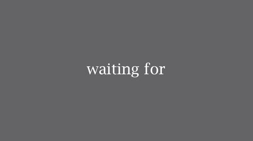 waiting for